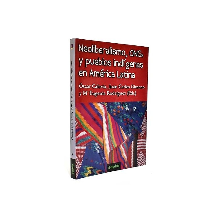 Neoliberalismo, ONGs y pueblos indígenas en América Latina
